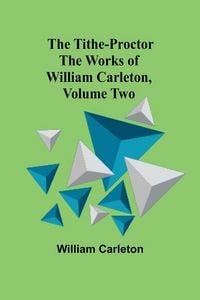 Produktbild: The Tithe-Proctor The Works of William Carleton, Volume Two