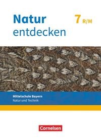 Produktbild: Natur entdecken - Neubearbeitung - Natur und Technik - Mittelschule Bayern 2017 - 7. Jahrgangsstufe