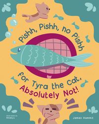 Bild vom Artikel Pishh, Pishh, no Pishh for Tyra the Cat, Absolutely Not! vom Autor James Hammit