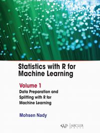 Produktbild: Statistics with R for Machine Learning: Volume 1 Data Preparation and Splitting with R for Machine Learning