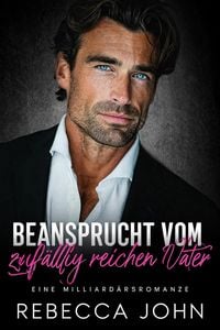 Produktbild: Beansprucht vom zuf&auml;llig reichen Vater: Eine Milliard&auml;rsromanze
