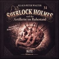 Produktbild: Neues von Sherlock Holmes - Die H&ouml;rb&uuml;cher - Folge 31: Sherlock Holmes und der Artillerist im Ruhestand