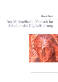 Produktbild: Der Michaelische Mensch im Zeitalter der Digitalisierung