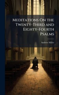 Produktbild: Meditations On the Twenty-Third and Eighty-Fourth Psalms