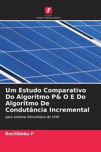 Produktbild: Um Estudo Comparativo Do Algoritmo P& O E Do Algoritmo De Condut&acirc;ncia Incremental