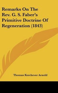 Produktbild: Arnold, T: Remarks On The Rev. G. S. Faber's Primitive Doctr
