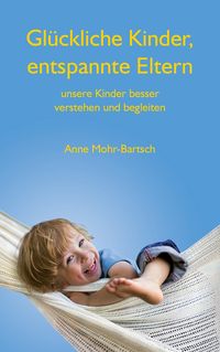 Bild vom Artikel Glückliche Kinder, entspannte Eltern vom Autor Anne Mohr-Bartsch