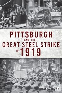 Produktbild: Pittsburgh and the Great Steel Strike of 1919