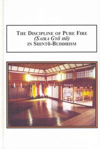 Produktbild: The Discipline of Pure Fire (Saika Gyo Ho) in Shinto-Buddhism