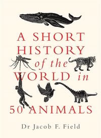 Produktbild: A Short History of the World in 50 Animals