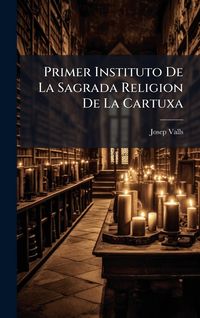 Produktbild: Primer Instituto De La Sagrada Religion De La Cartuxa