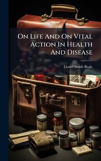 Produktbild: On Life And On Vital Action In Health And Disease