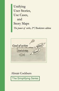 Produktbild: Unifying User Stories, Use Cases, and Story Maps: The Power of Verbs, 2nd/Bookstore edition (The Simplifying Series)