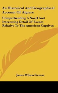 Produktbild: Stevens, J: Historical And Geographical Account Of Algiers