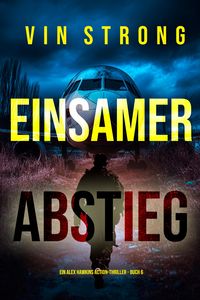 Produktbild: Einsamer Abstieg (Ein Alex Hawkins Action-Thriller - Buch 6)
