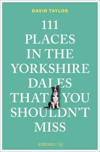 Produktbild: 111 Places in the Yorkshire Dales That You Shouldn't Miss