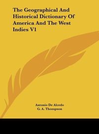 Produktbild: The Geographical And Historical Dictionary Of America And The West Indies V1