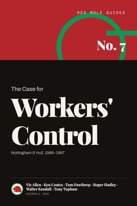 Produktbild: The Case for Workers' Control: Nottingham & Hull, 19661967