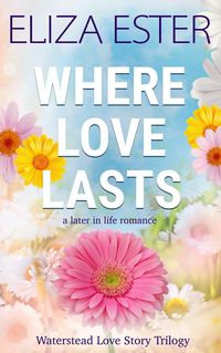Produktbild: Where Love Lasts: A Later in Life Romance (Waterstead Love Story Trilogy, #3)