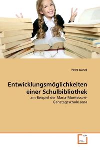 Produktbild: Kunze, P: Entwicklungsm&iquest;glichkeiten einer Schulbibliothek