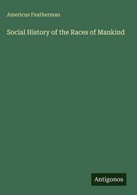 Produktbild: Social History of the Races of Mankind