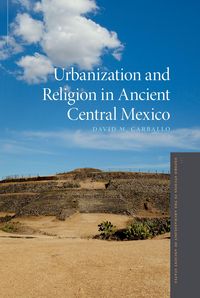 Produktbild: Urbanization and Religion in Ancient Central Mexico