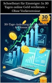 Produktbild: Schnellstart f&uuml;r Einsteiger: In 30 Tagen online Geld verdienen - Ohne Vorkenntnisse