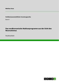 Produktbild: Das nordkoreanische Nuklearprogramm aus der Sicht des Neorealismus