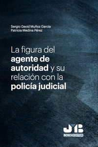 Produktbild: La figura del agente de autoridad y su relaci&oacute;n con la polic&iacute;a judicial