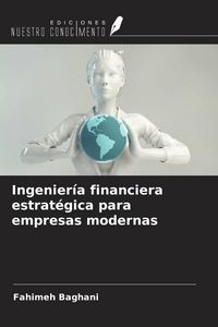 Produktbild: Ingenier&iacute;a financiera estrat&eacute;gica para empresas modernas