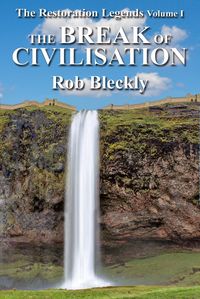Produktbild: The Break of Civilisation (The Restoration Legends, #1)