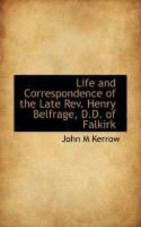 Produktbild: Life and Correspondence of the Late REV. Henry Belfrage, D.D. of Falkirk