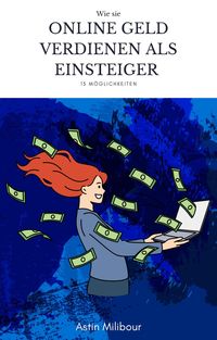 Produktbild: Online Geld verdienen f&uuml;r Einsteiger - 15 M&ouml;glichkeiten wie man sein erstes Geld verdient