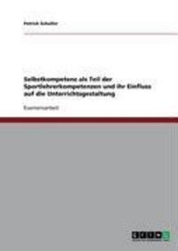 Produktbild: Selbstkompetenz als Teil der Sportlehrerkompetenzen und ihr Einfluss auf die Unterrichtsgestaltung