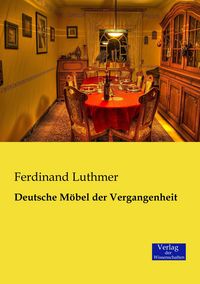 Produktbild: Deutsche M&ouml;bel der Vergangenheit