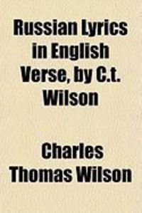 Produktbild: Russian Lyrics in English Verse, by C.T. Wilson