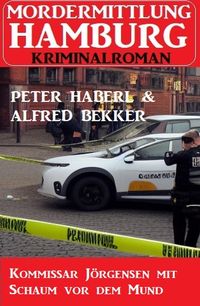 Produktbild: Kommissar J&ouml;rgensen mit Schaum vor dem Mund: Mordermittlung Hamburg Kriminalroman