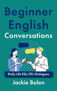 Produktbild: Beginner English Conversations: Daily Life ESL/EFL Dialogues