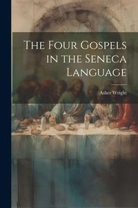 Produktbild: The Four Gospels in the Seneca Language