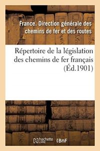 Produktbild: R&eacute;pertoire de la l&eacute;gislation des chemins de fer fran&ccedil;ais. R&eacute;seaux secondaires d'int&eacute;r&ecirc;t g&eacute;n&eacute;ral