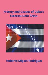 Produktbild: History and Causes of Cuba's External Debt Crisis