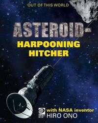 Produktbild: AsteroidHarpooning Hitcher with NASA Inventor Hiro Ono