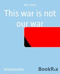 Produktbild: This war is not our war