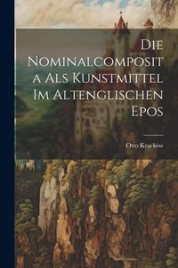 Produktbild: Die Nominalcomposita als Kunstmittel im Altenglischen Epos
