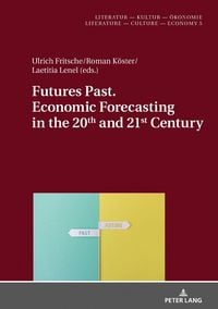 Produktbild: Futures Past. Economic Forecasting in the 20th and 21st Century