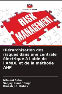 Produktbild: Hi&eacute;rarchisation des risques dans une centrale &eacute;lectrique &agrave; l'aide de l'AMDE et de la m&eacute;thode AHP