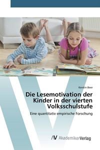 Produktbild: Die Lesemotivation der Kinder in der vierten Volksschulstufe