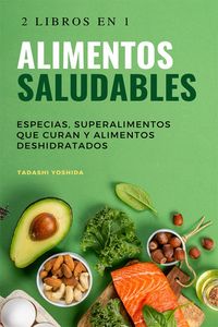 Produktbild: 2 libros en 1 - Alimentos saludables: Especias, superalimentos que curan y alimentos deshidratados