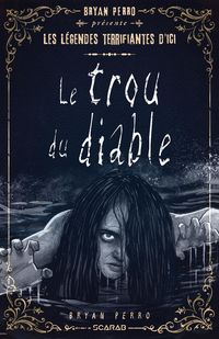 Produktbild: Bryan Perro pr&eacute;sente... les l&eacute;gendes terrifiantes d'ici - Le trou du diable