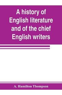 Produktbild: A history of English literature and of the chief English writers, founded on the manual of Thomas B. Shaw